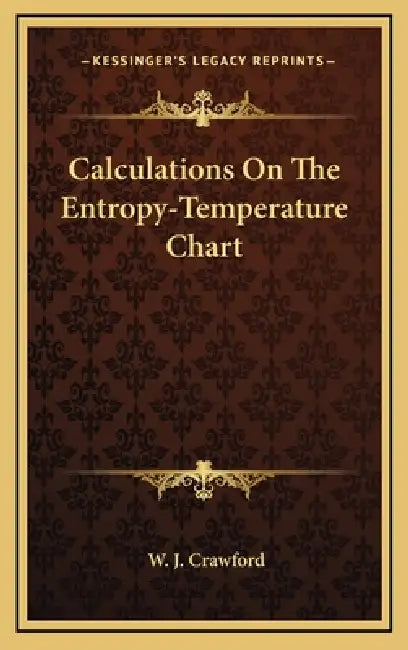 Calculations On The Entropy-Temperature Chart by W. J. Crawford