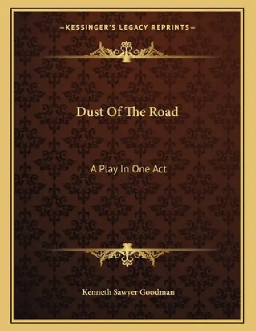 Dust Of The Road: A Play In One Act by Kenneth Sawyer Goodman