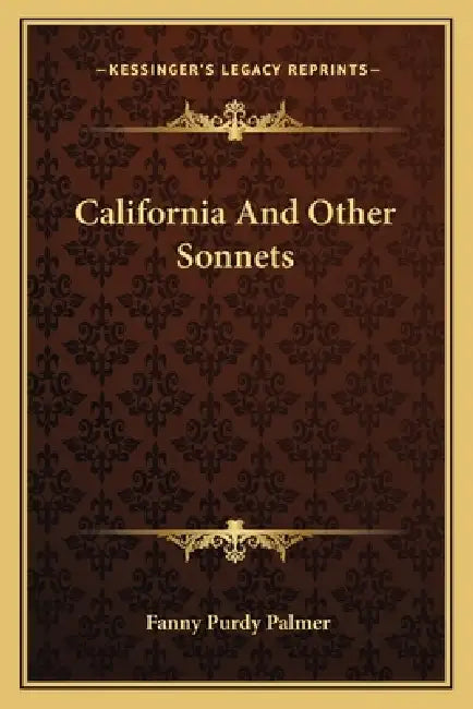 California And Other Sonnets by Fanny Purdy Palmer