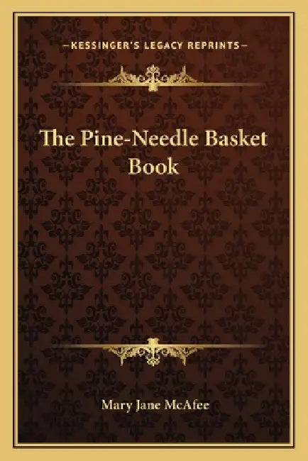The Pine-Needle Basket Book by Mary Jane McAfee