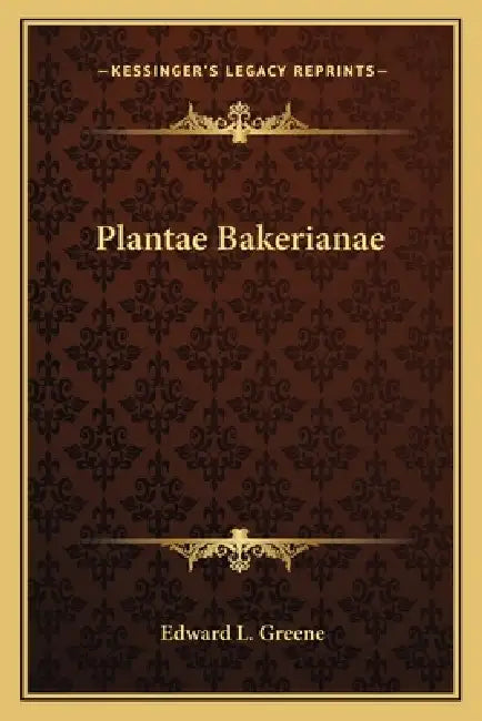 Plantae Bakerianae by Edward L. Greene