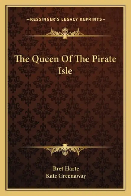 The Queen Of The Pirate Isle by Bret Harte, Kate Greenaway