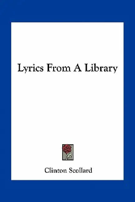 Lyrics From A Library by Clinton Scollard