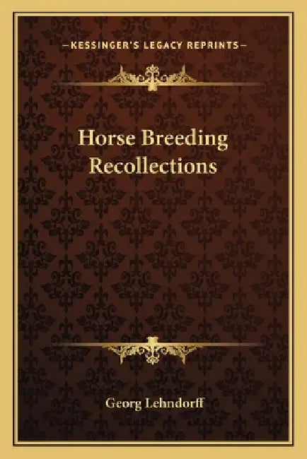 Horse Breeding Recollections by Georg Lehndorff