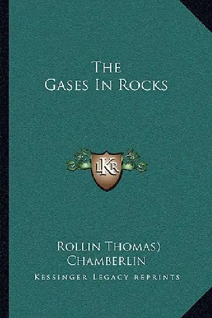 The Gases In Rocks by Rollin Thomas) 1881-1948 Chamberlin