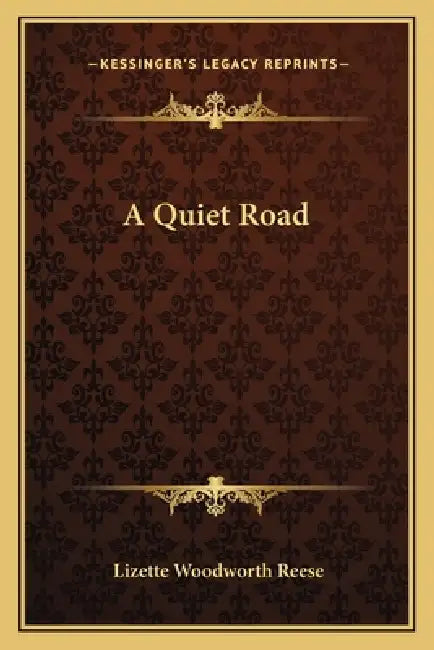 A Quiet Road by Lizette Woodworth Reese