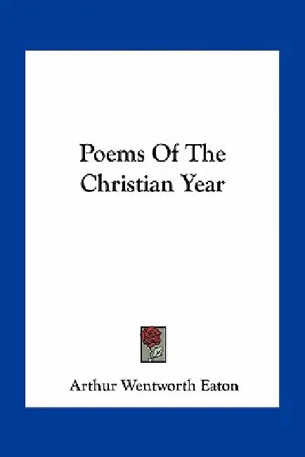 Poems Of The Christian Year by Arthur Wentworth Eaton