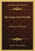 The Lamp And The Bell: A Drama In Five Acts by Edna St Vincent Millay