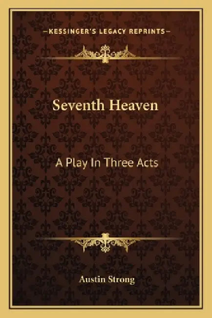 Seventh Heaven: A Play In Three Acts by Austin Strong