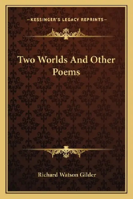 Two Worlds And Other Poems by Richard Watson Gilder