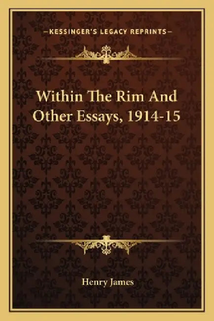 Within The Rim And Other Essays, 1914-15 by Henry James