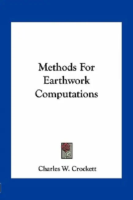 Methods For Earthwork Computations by Charles W. Crockett