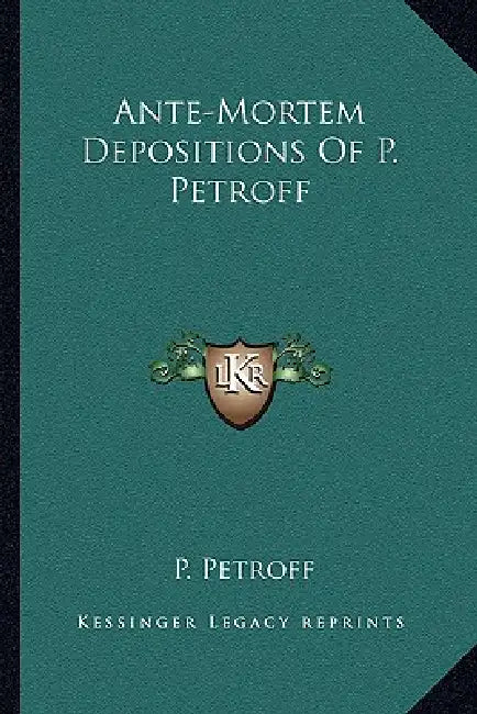 Ante-Mortem Depositions Of P. Petroff by P. Petroff