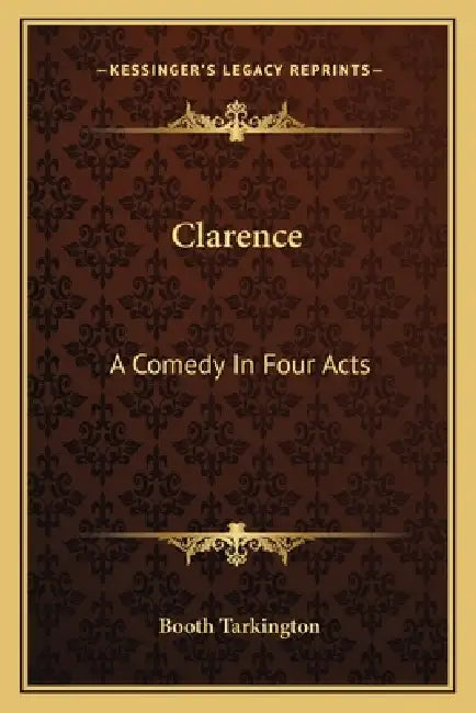 Clarence: A Comedy In Four Acts by Booth Tarkington