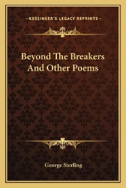 Beyond The Breakers And Other Poems by George Sterling