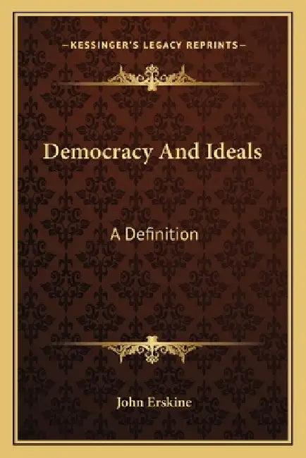 Democracy And Ideals: A Definition by John Erskine