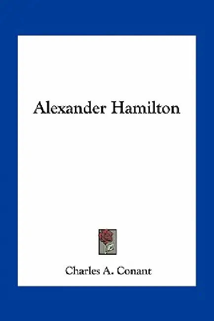 Alexander Hamilton by Charles A. Conant