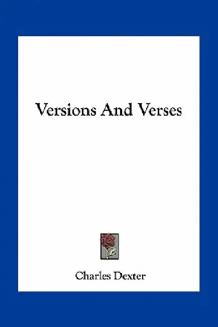 Versions And Verses by Charles Dexter