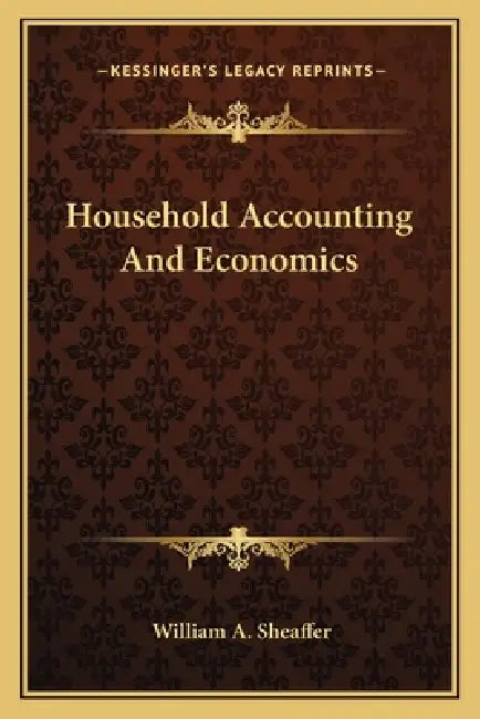 Household Accounting And Economics by William A. Sheaffer