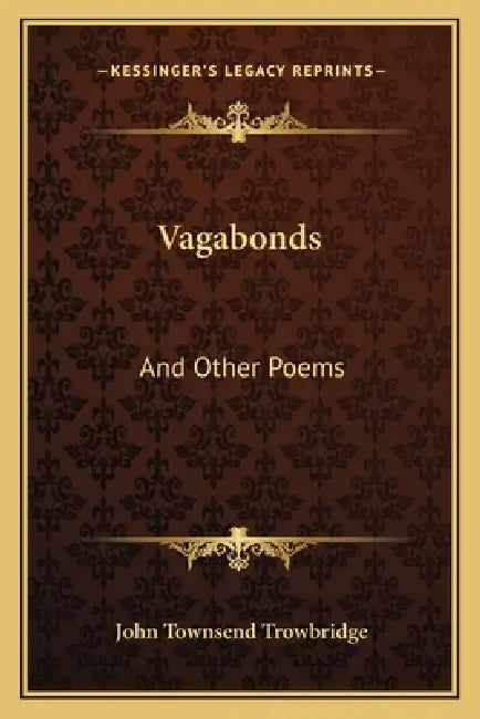 Vagabonds: And Other Poems by John Townsend Trowbridge