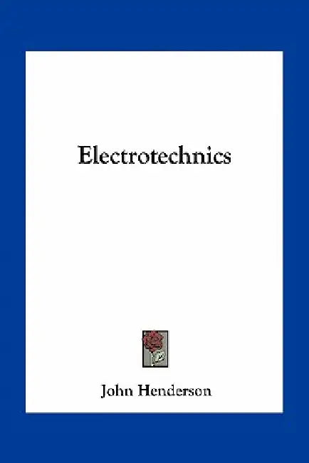 Electrotechnics by John Henderson