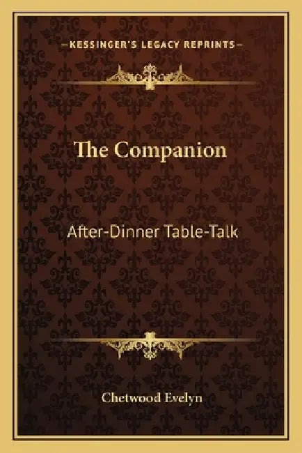 The Companion: After-Dinner Table-Talk by Chetwood Evelyn