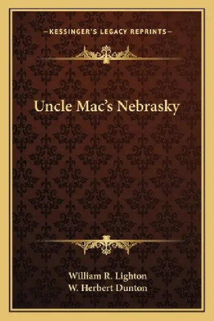 Uncle Mac's Nebrasky by William R. Lighton, W. Herbert Dunton