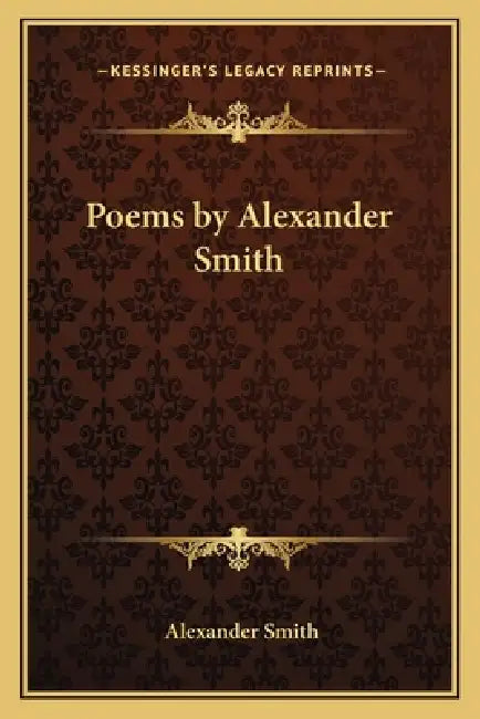 Poems by Alexander Smith by Alexander Captain Smith