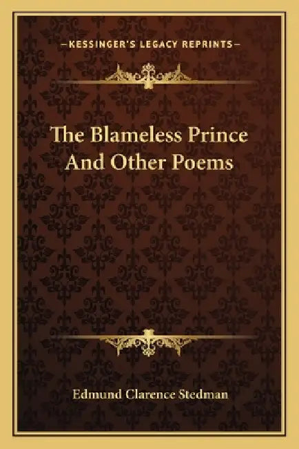 The Blameless Prince And Other Poems by Edmund Clarence Stedman