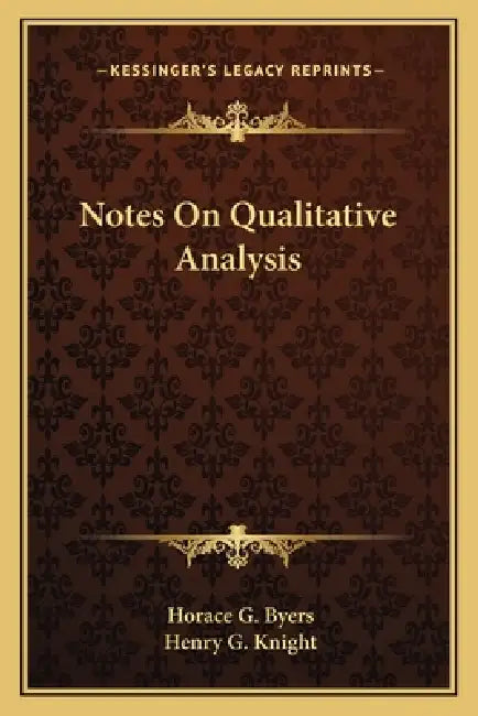 Notes On Qualitative Analysis by Horace G. Byers, Henry G. Knight