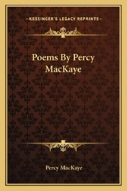 Poems By Percy MacKaye by Percy Mackaye