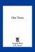 Our Town by Eugene Wood, J. R. Shaver, Horace Taylor