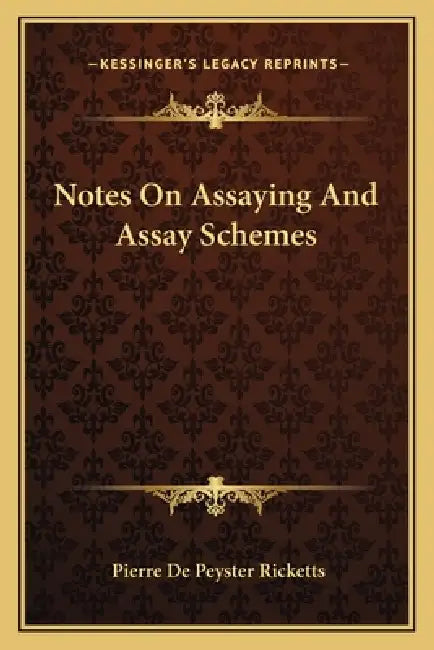 Notes On Assaying And Assay Schemes by Pierre De Peyster Ricketts