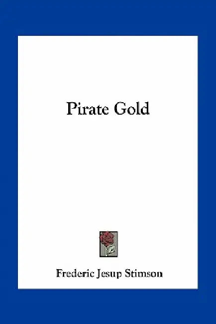 Pirate Gold by Frederic Jesup Stimson
