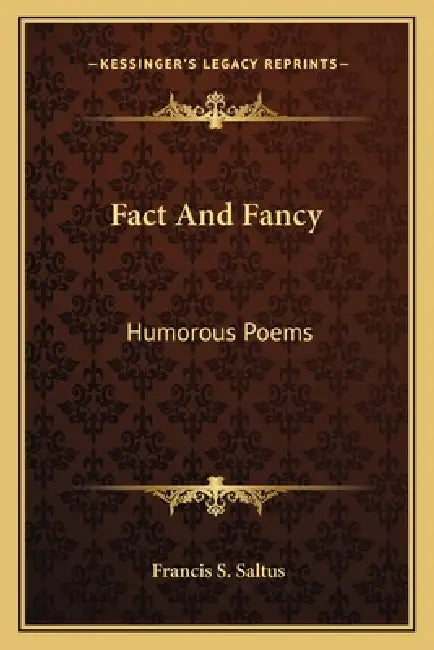 Fact and Fancy: Humorous Poems by Francis Saltus