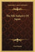 The Silk Industry Of Japan by Iwaji Honda