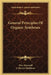 General Principles Of Organic Syntheses by Petr Alexeyeff, J. Merritt Matthews