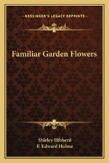Familiar Garden Flowers by Shirley Hibberd, F. Edward Hulme