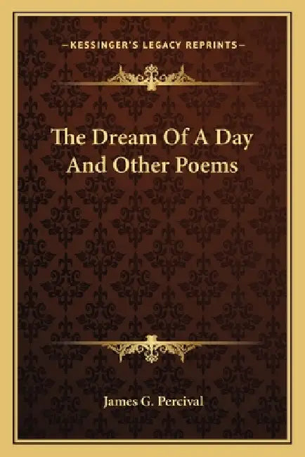 The Dream Of A Day And Other Poems by James G. Percival