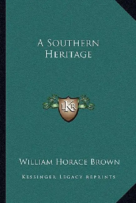 A Southern Heritage by William Horace Brown