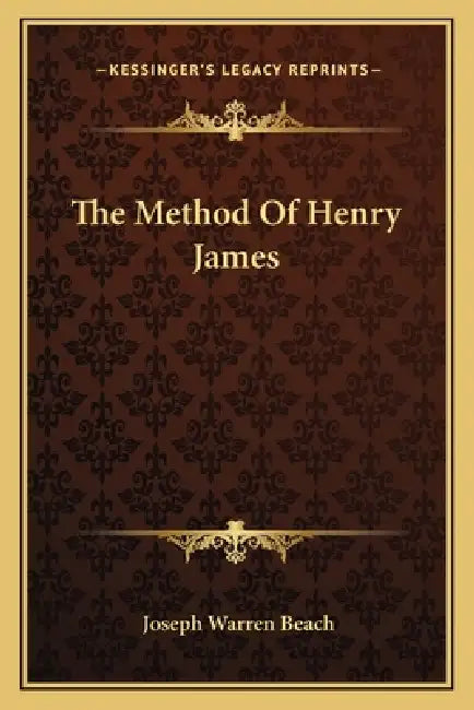 The Method Of Henry James by Joseph Warren Beach