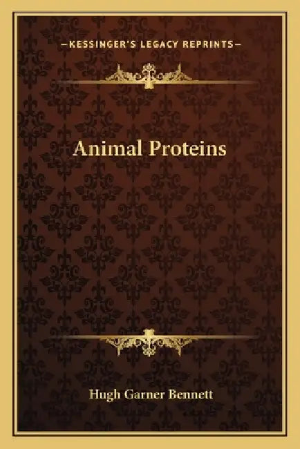 Animal Proteins by Hugh Garner Bennett