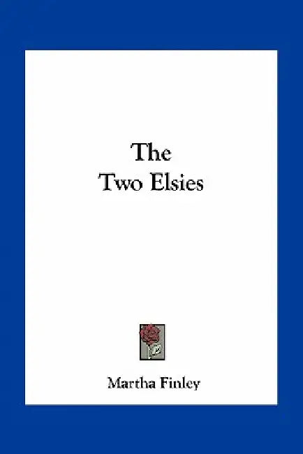 The Two Elsies by Martha Finley