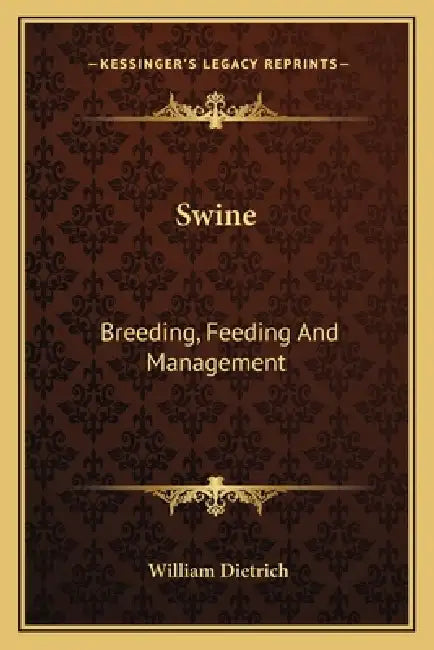 Swine: Breeding, Feeding And Management by William Dietrich