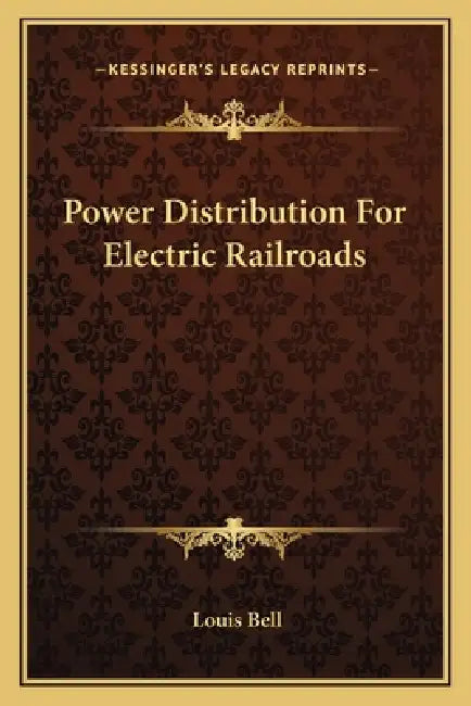 Power Distribution for Electric Railroads by Louis Bell
