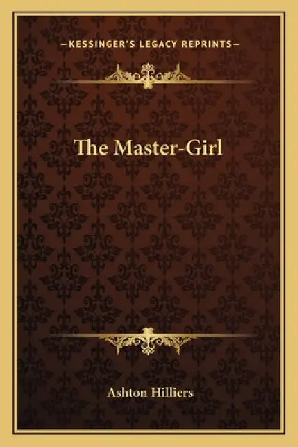 The Master-Girl by Ashton Hilliers