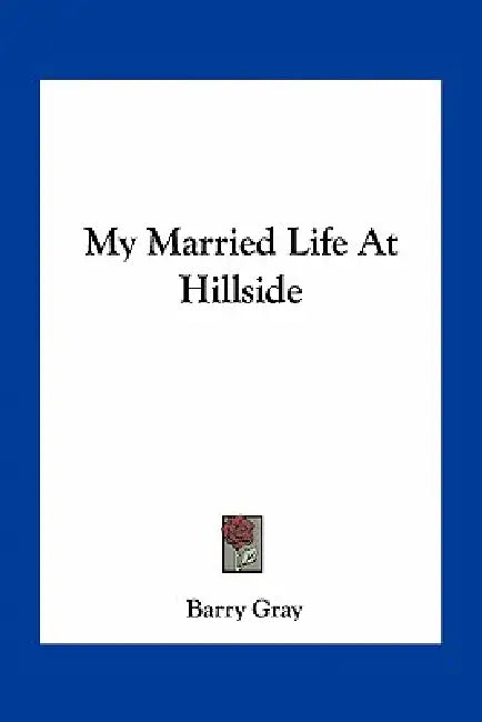 My Married Life At Hillside by Barry Gray