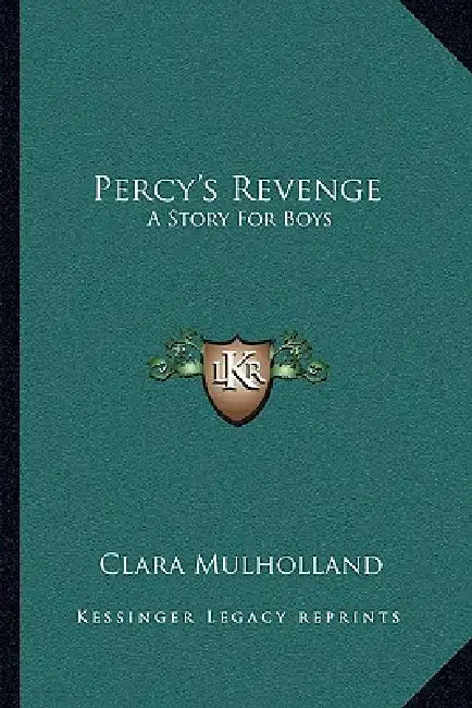Percy's Revenge: A Story For Boys by Clara Mulholland