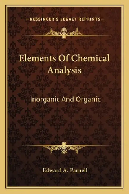 Elements Of Chemical Analysis: Inorganic And Organic by Edward A. Parnell