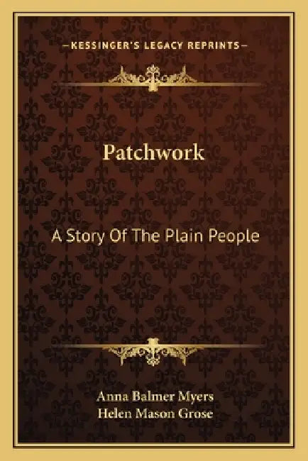 Patchwork: A Story Of The Plain People by Anna Balmer Myers, Helen Mason Grose